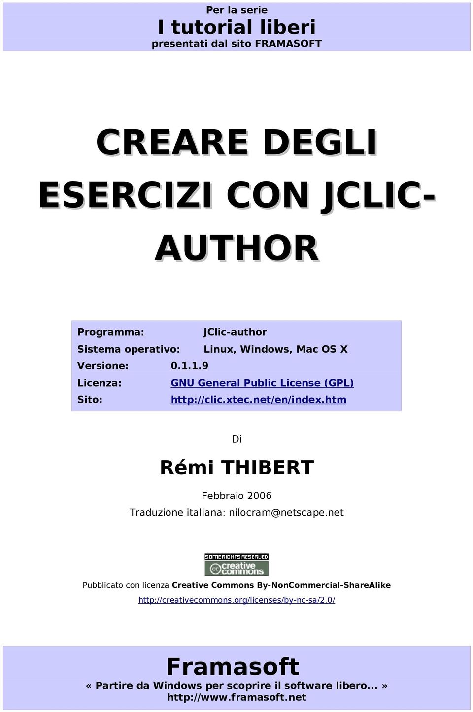 htm Di Rémi THIBERT Febbraio 2006 Traduzione italiana: nilocram@netscape.