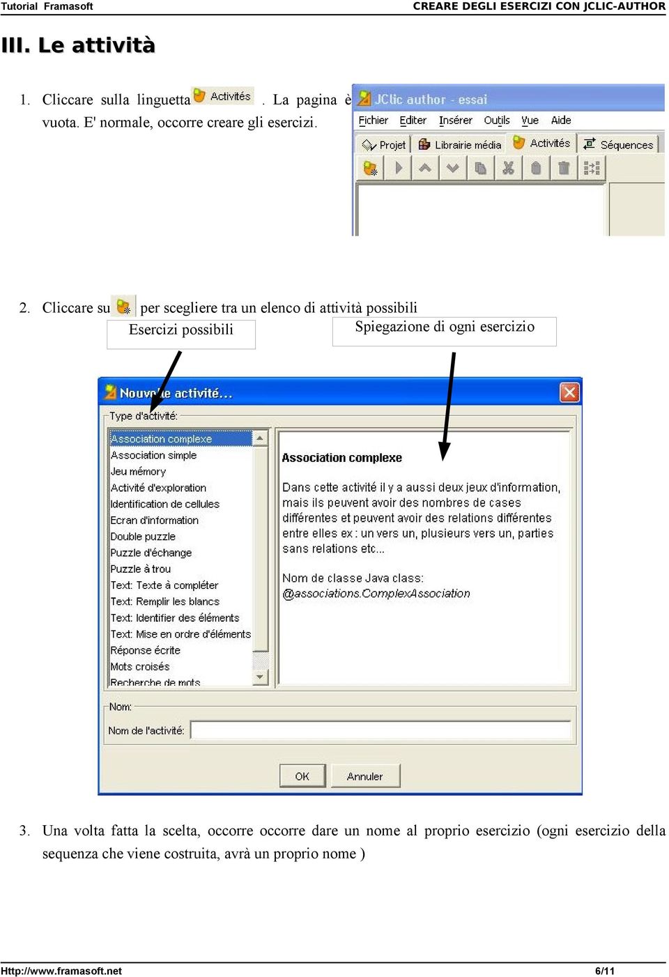 Cliccare su per scegliere tra un elenco di attività possibili Esercizi possibili Spiegazione di ogni