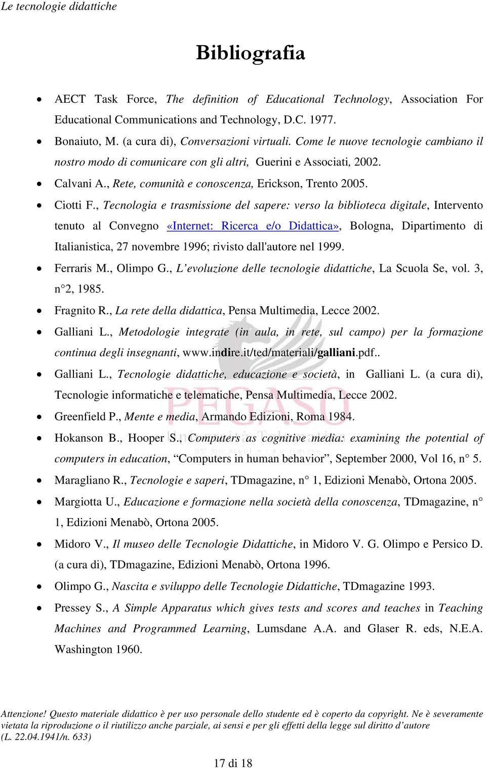 , Tecnologia e trasmissione del sapere: verso la biblioteca digitale, Intervento tenuto al Convegno «Internet: Ricerca e/o Didattica», Bologna, Dipartimento di Italianistica, 27 novembre 1996;