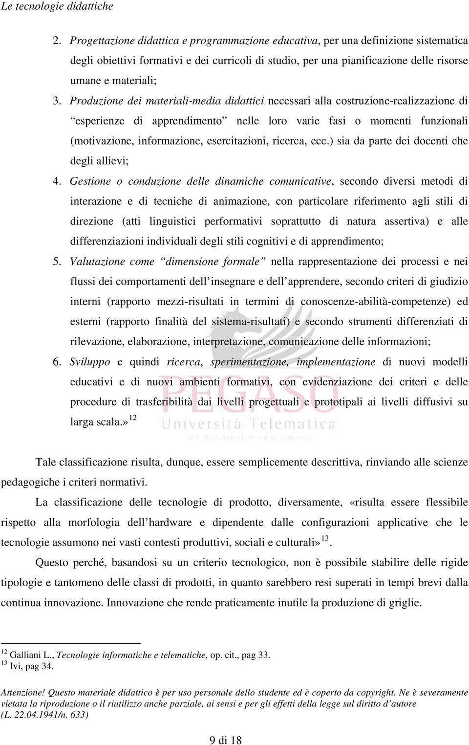 ricerca, ecc.) sia da parte dei docenti che degli allievi; 4.