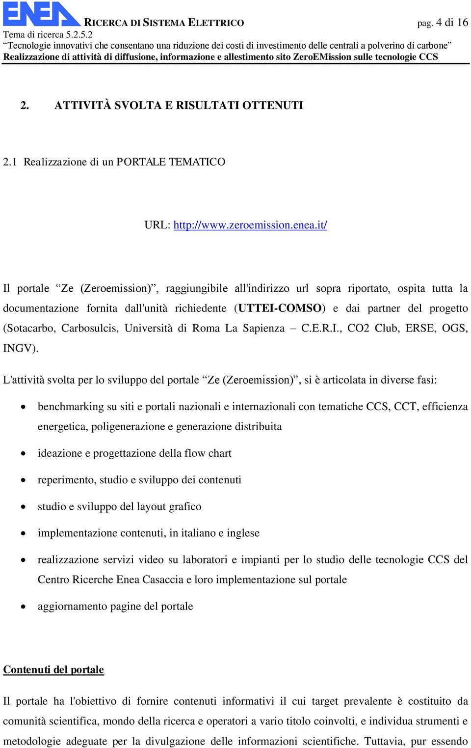 Carbosulcis, Università di Roma La Sapienza C.E.R.I., CO2 Club, ERSE, OGS, INGV).