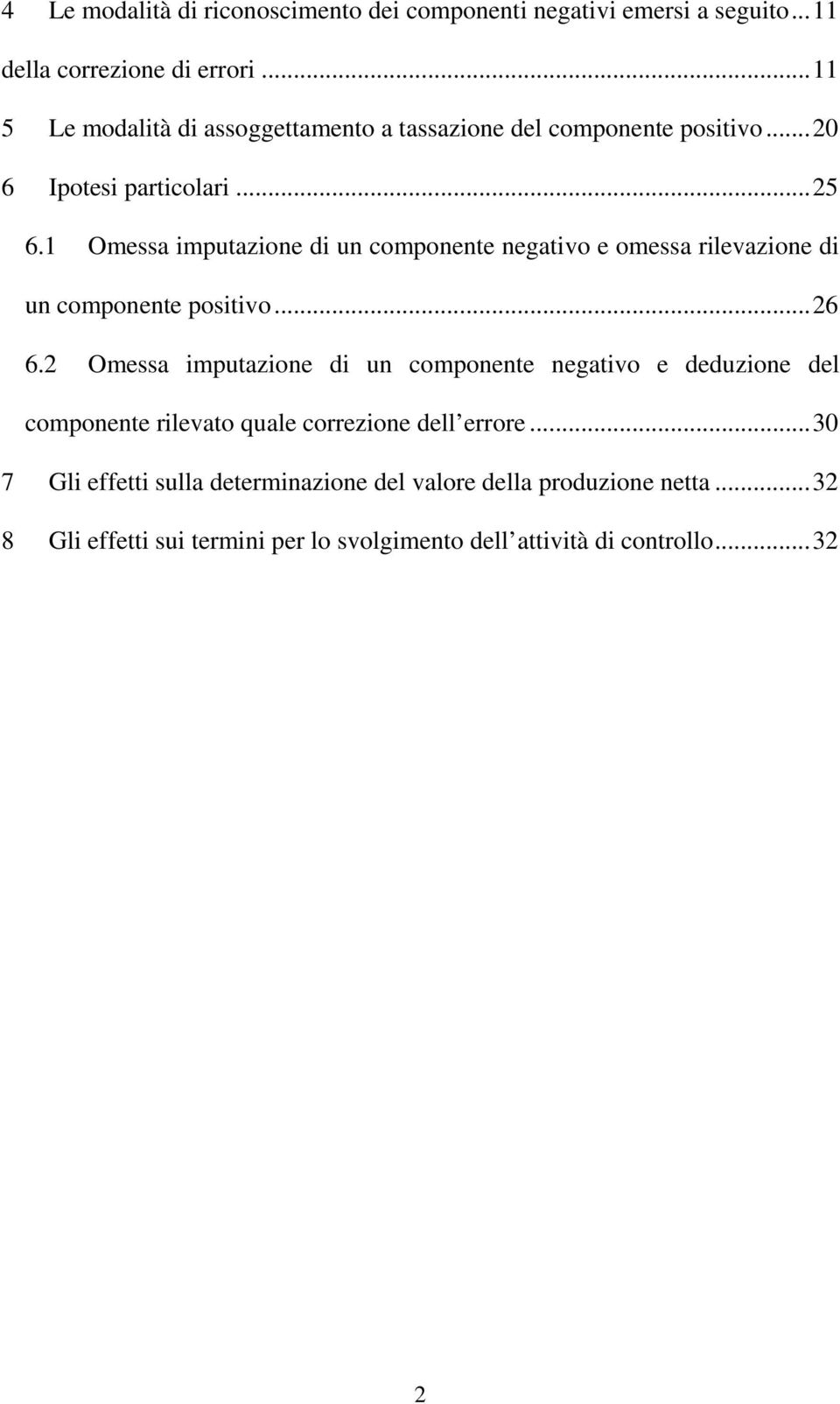 1 Omessa imputazione di un componente negativo e omessa rilevazione di un componente positivo...26 6.