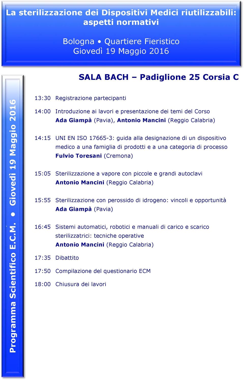 ggio 2016 SALA BACH Padiglione 25 Corsia C Programma Scientifico E.C.M.