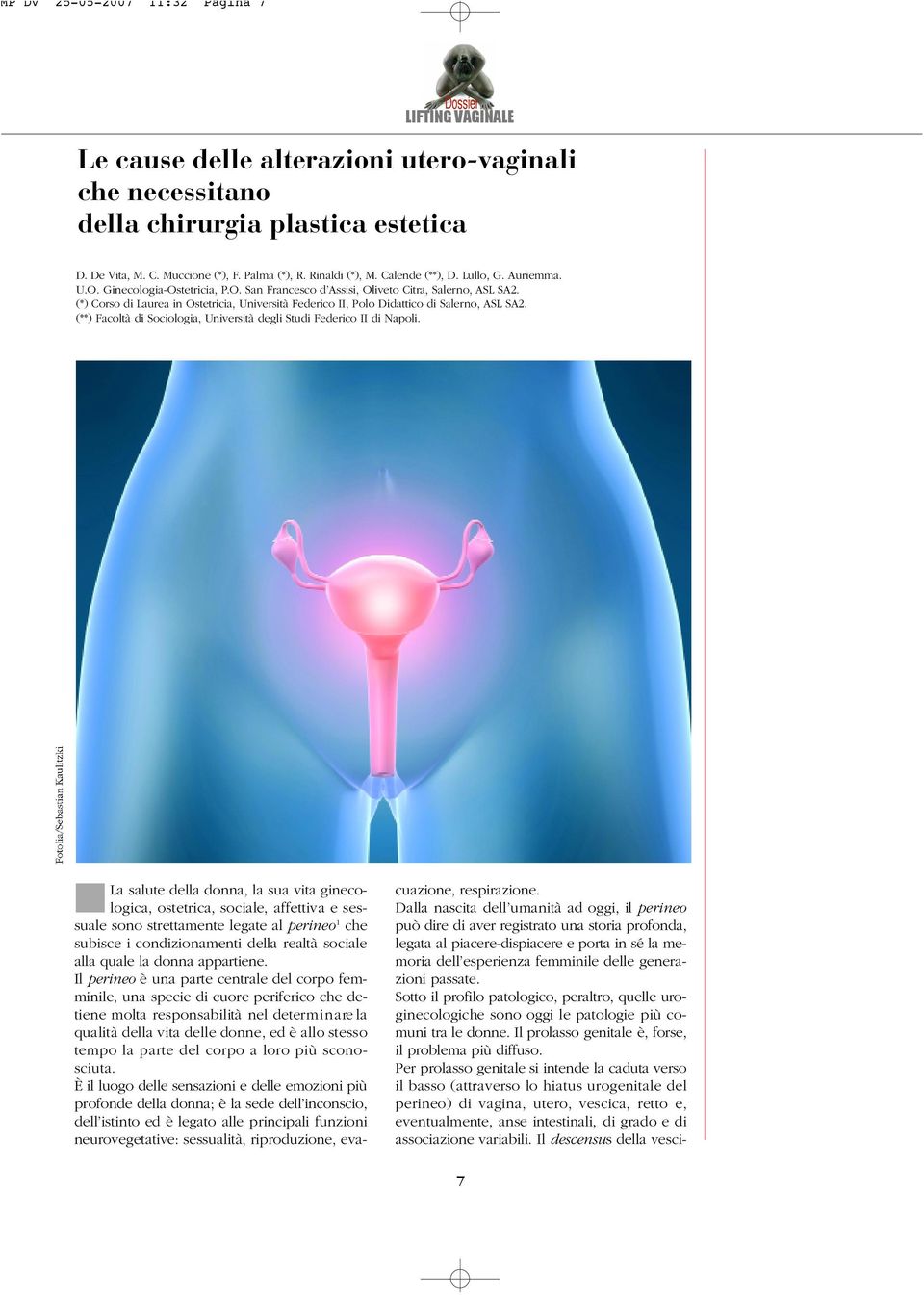 (*) Corso di Laurea in Ostetricia, Università Federico II, Polo Didattico di Salerno, ASL SA2. (**) Facoltà di Sociologia, Università degli Studi Federico II di Napoli.