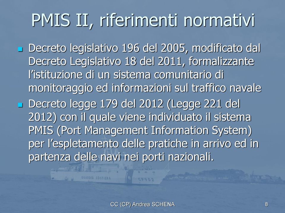 legge 179 del 2012 (Legge 221 del 2012) con il quale viene individuato il sistema PMIS (Port Management Information