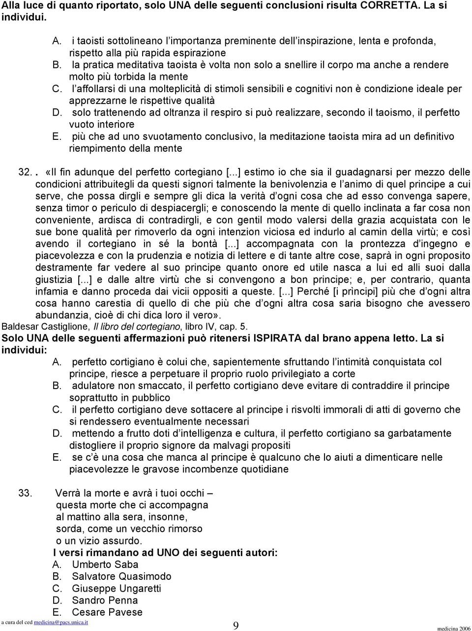 la pratica meditativa taoista è volta non solo a snellire il corpo ma anche a rendere molto più torbida la mente C.