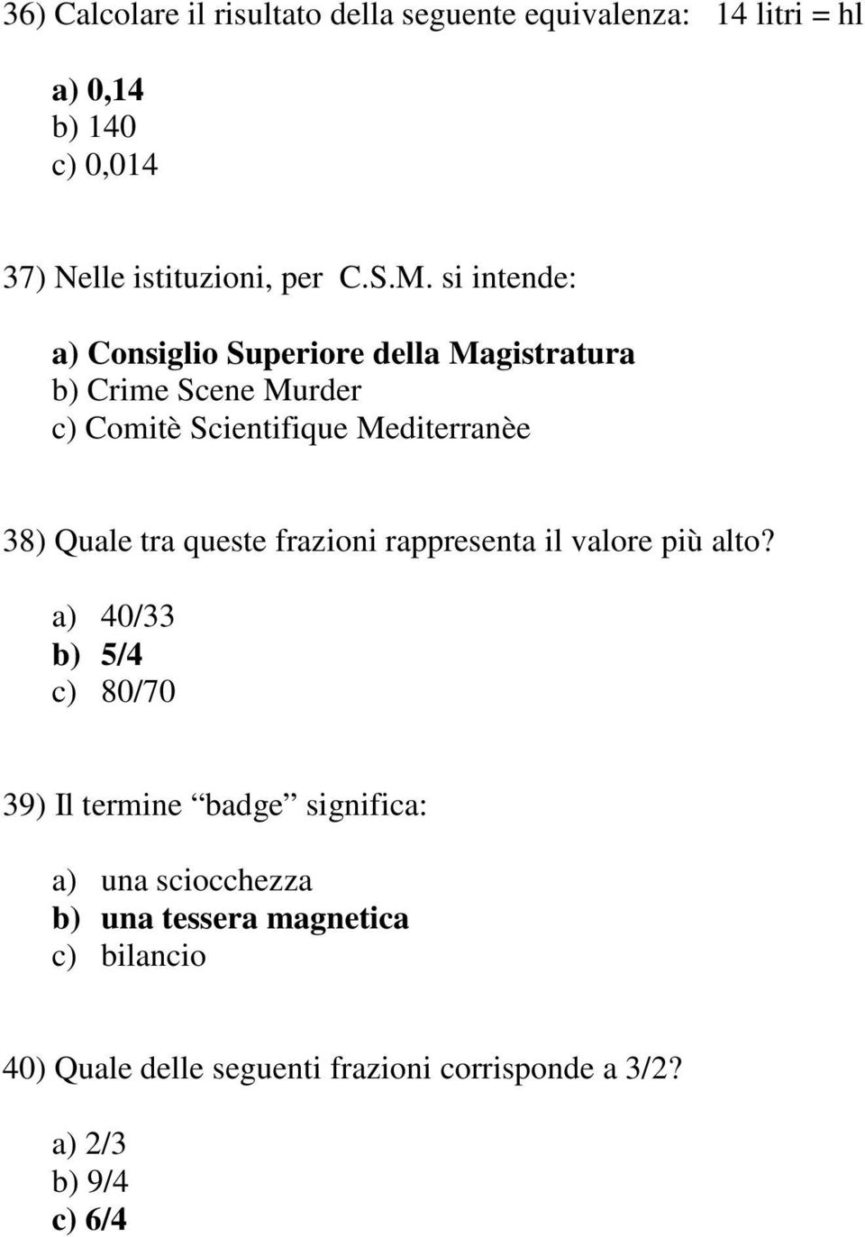 Quale tra queste frazioni rappresenta il valore più alto?