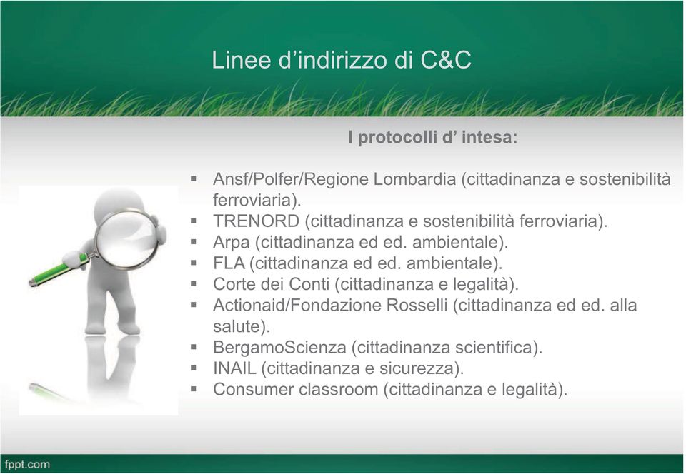 ambientale). Corte dei Conti (cittadinanza e legalità). Actionaid/Fondazione Rosselli (cittadinanza ed ed. alla salute).