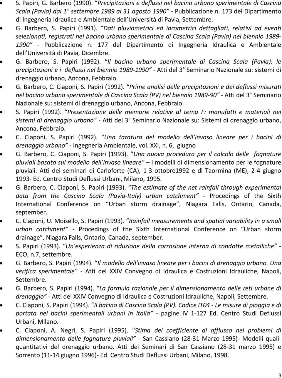 Dati pluviometrici ed idrometrici dettagliati, relativi ad eventi selezionati, registrati nel bacino urbano sperimentale di Cascina Scala (Pavia) nel biennio 1989 1990 Pubblicazione n.