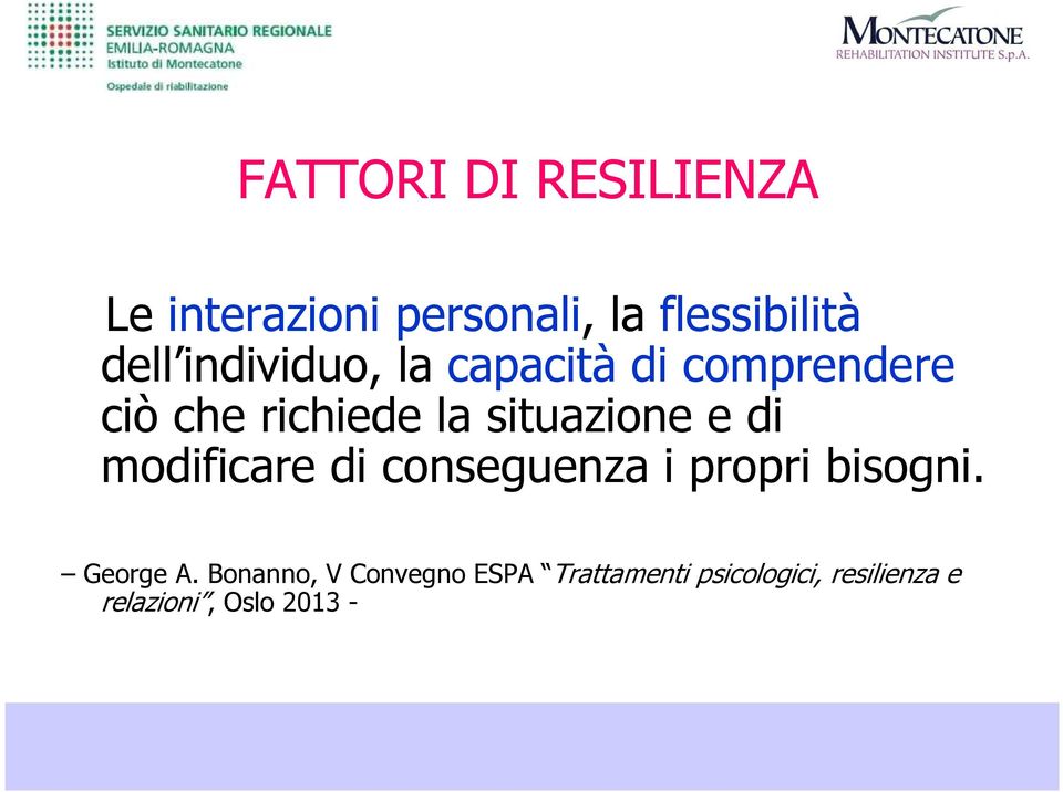 di modificare di conseguenza i propri bisogni. George A.