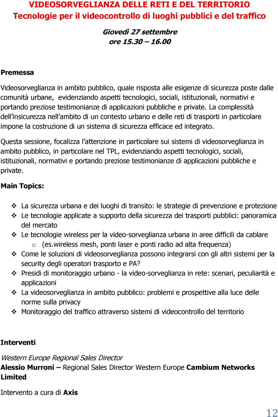 preziose testimonianze di applicazioni pubbliche e private.