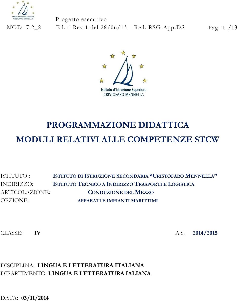 ISTITUTO DI ISTRUZIONE SECONDARIA CRISTOFARO MENNELLA ISTITUTO TECNICO A INDIRIZZO TRASPORTI E LOGISTICA CONDUZIONE