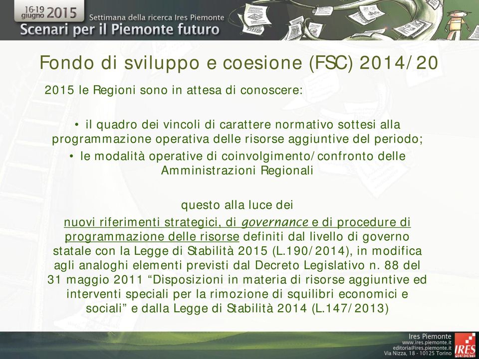 di programmazione delle risorse definiti dal livello di governo statale con la Legge di Stabilità 2015 (L.