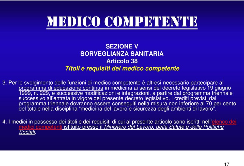 229, e successive modificazioni e integrazioni, a partire dal programma triennale successivo all entrata in vigore del presente decreto legislativo.