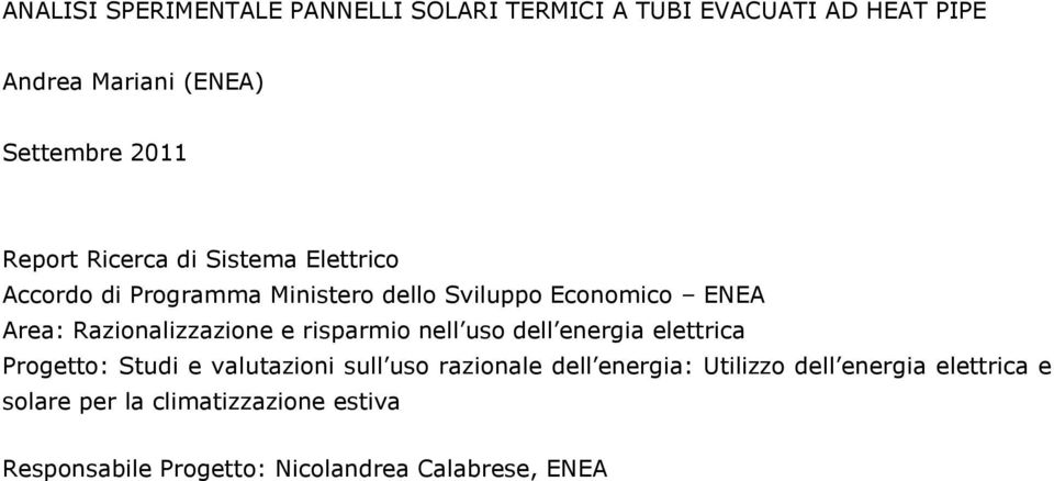 Razionalizzazione e risparmio nell uso dell energia elettrica Progetto: Studi e valutazioni sull uso razionale