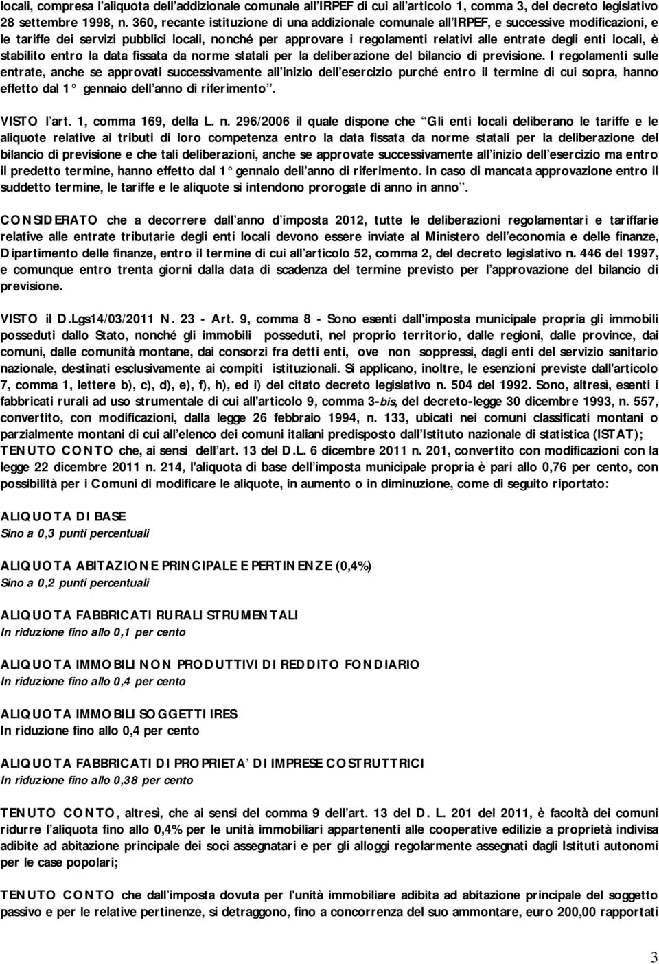 enti locali, è stabilito entro la data fissata da norme statali per la deliberazione del bilancio di previsione.