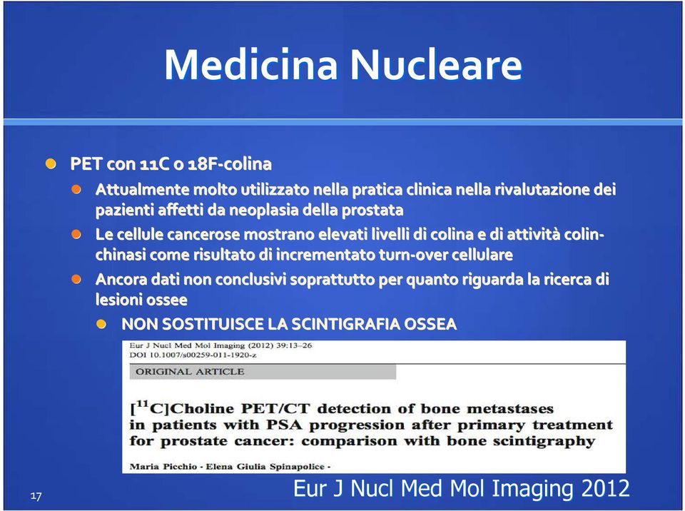 attivit ivitàcolin- chinasi come risultato di incrementato turn-over cellulare Ancora dati non conclusivi soprattutto