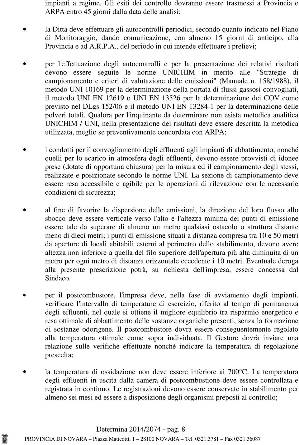 di Monitoraggio, dando comunicazione, con almeno 15 giorni di anticipo, alla Provincia e ad A.