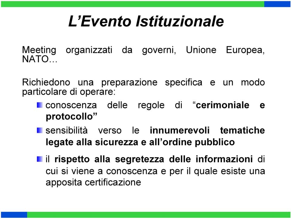 sensibilità verso le innumerevoli tematiche legate alla sicurezza e all ordine pubblico " il rispetto