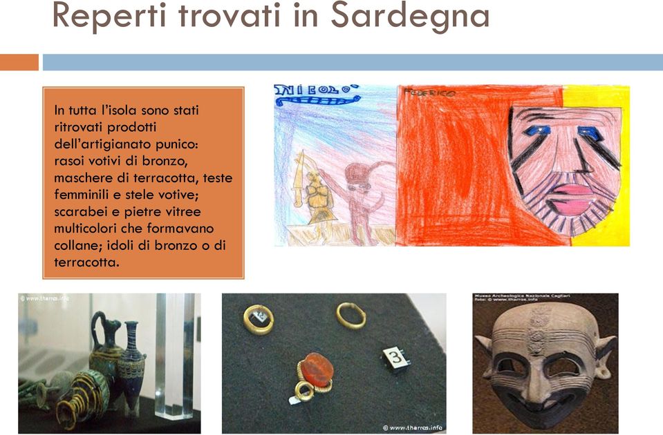 di terracotta, teste femminili e stele votive; scarabei e pietre