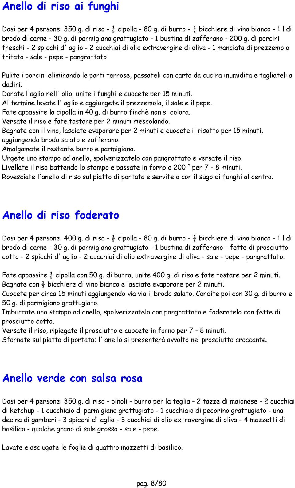 di porcini freschi - 2 spicchi d' aglio - 2 cucchiai di olio extravergine di oliva - 1 manciata di prezzemolo tritato - sale - pepe - pangrattato Pulite i porcini eliminando le parti terrose,