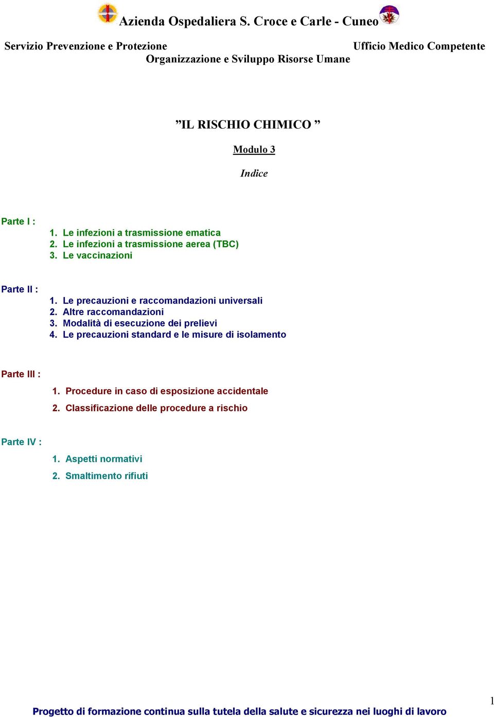 Altre raccomandazioni 3. Modalità di esecuzione dei prelievi 4.