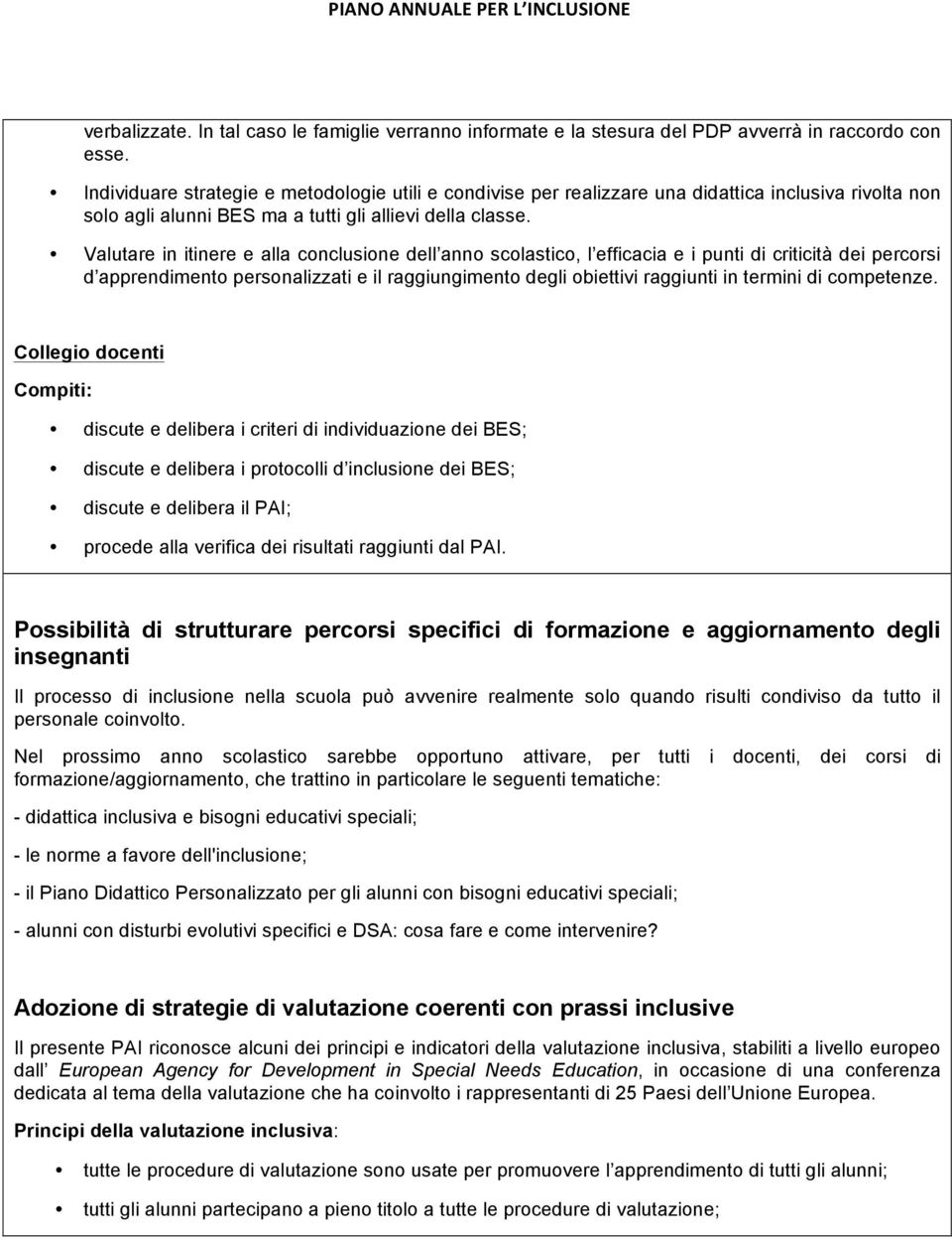 Valutare in itinere e alla conclusione dell an scolastico, l efficacia e i punti di criticità dei percorsi d apprendimento personalizzati e il raggiungimento degli obiettivi raggiunti in termini di