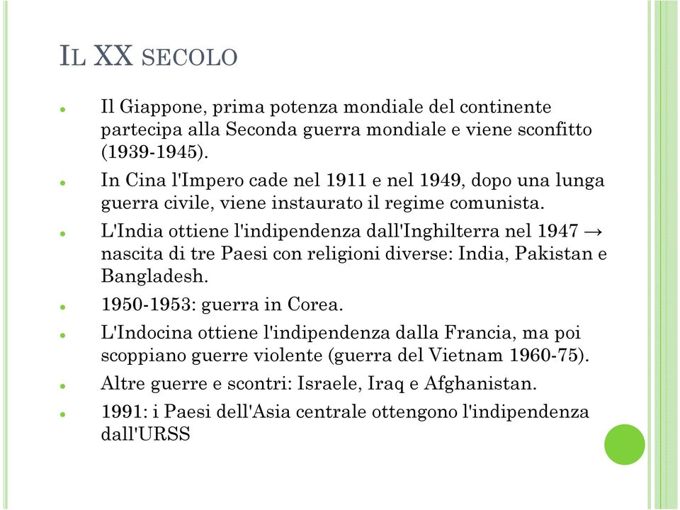 L'India ottiene l'indipendenza dall'inghilterra nel 1947 nascita di tre Paesi con religioni diverse: India, Pakistan e Bangladesh. 1950-1953: guerra in Corea.