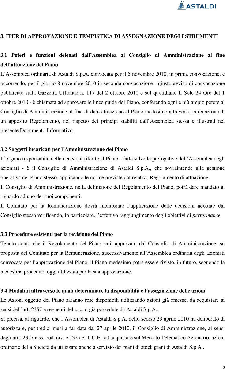 occorrendo, per il giorno 8 novembre 2010 in seconda convocazione - giusto avviso di convocazione pubblicato sulla Gazzetta Ufficiale n.