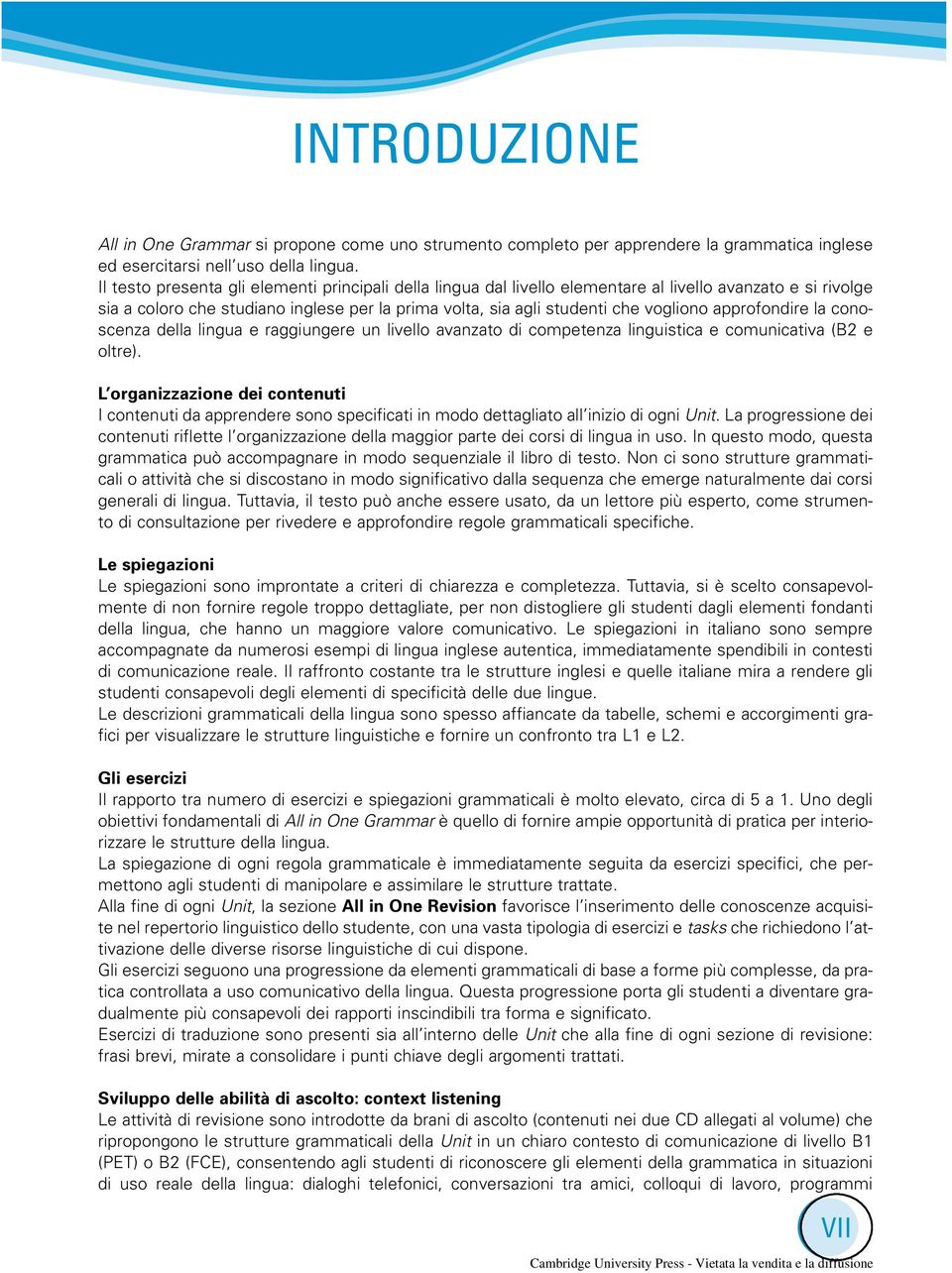 approfondire la conoscenza della lingua e raggiungere un livello avanzato di competenza linguistica e comunicativa (B2 e oltre).