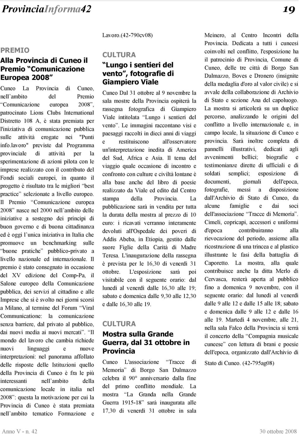 lavoro" previste dal Programma provinciale di attività per la sperimentazione di azioni pilota con le imprese realizzato con il contributo del Fondi sociali europei, in quanto il progetto è risultato