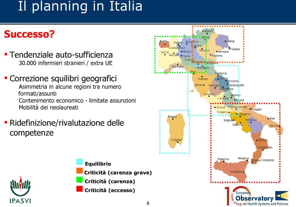 regioni tra numero formati/assunti Contenimento economico - limitate assunzioni Mobilità