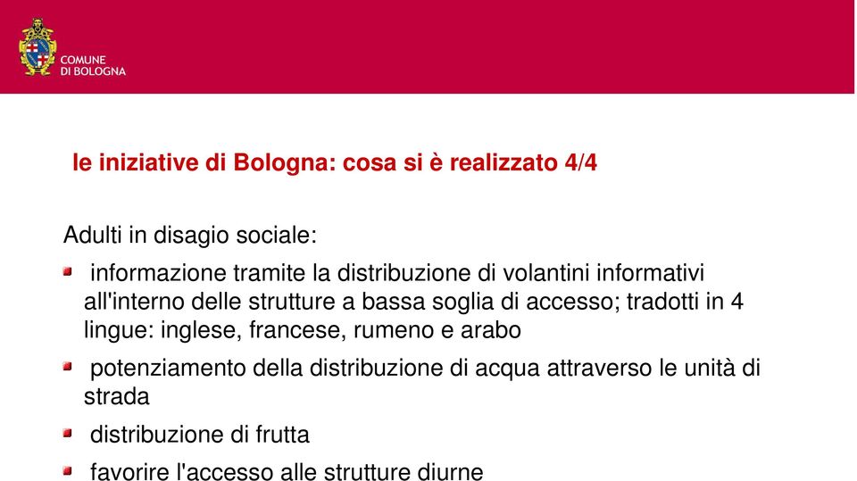 accesso; tradotti in 4 lingue: inglese, francese, rumeno e arabo potenziamento della