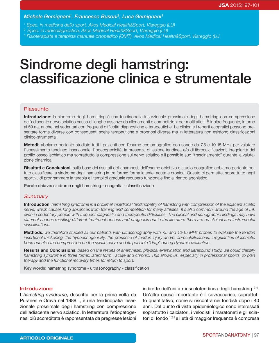 hamstring: classificazione clinica e strumentale Riassunto Introduzione: la sindrome degli hamstring è una tendinopatia inserzionale prossimale degli hamstring con compressione dell adiacente nervo