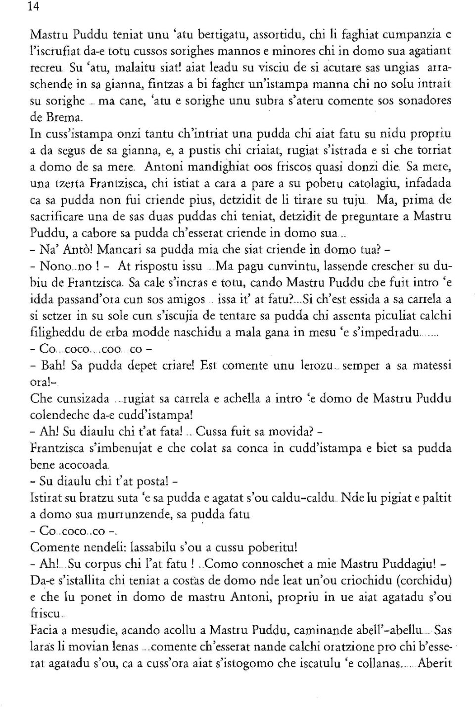 sonadores de Brema.. In cuss'istampa onzi tantu ch'intriat una pudda chi aiat fatu su nidu propriu a da segus de sa gianna, e, a pustis chi criaiat, rugiat s'istrada e si che torriat a domo de sa mere.