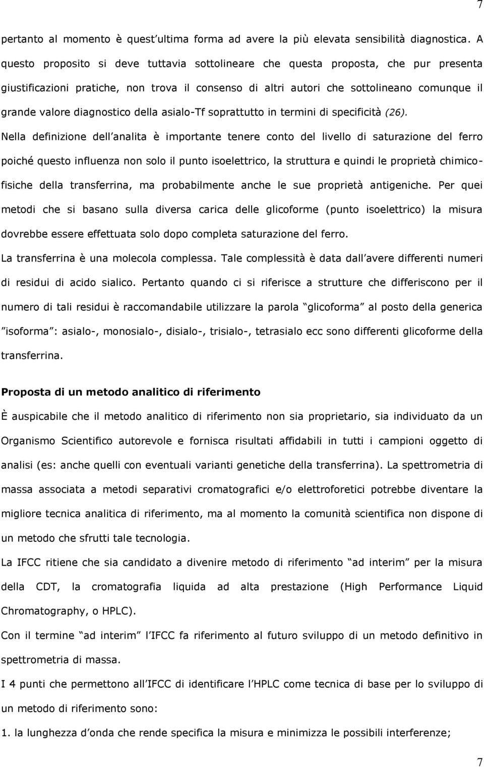 diagnostico della asialo-tf soprattutto in termini di specificità (26).