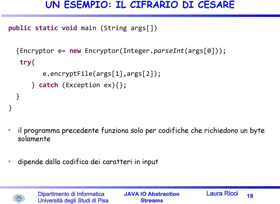 encryptfile(args[1],args[2]); } catch (Exception ex){}; } il programma precedente