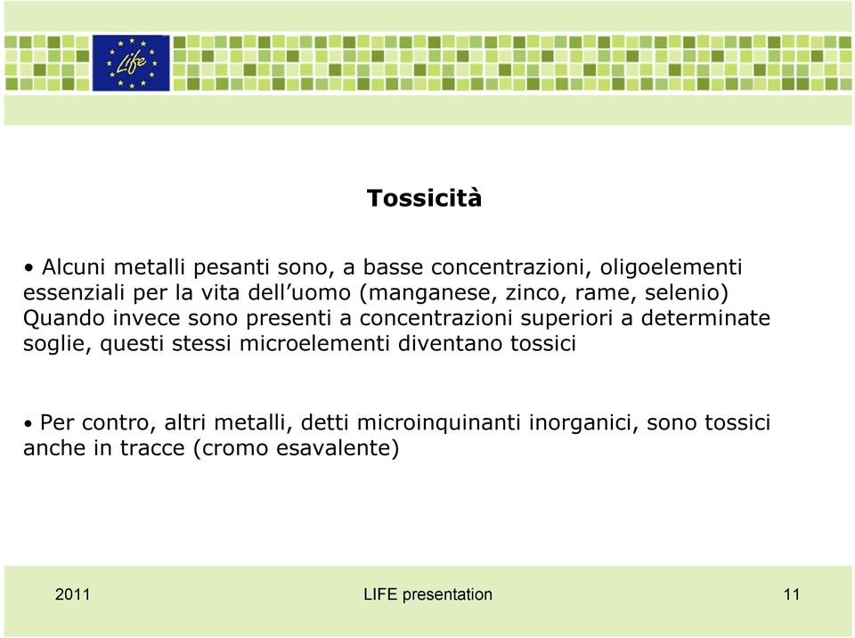 determinate soglie, questi stessi microelementi diventano tossici Per contro, altri metalli, detti