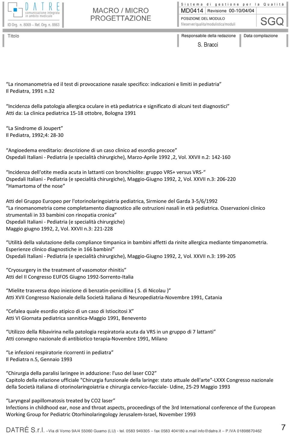 Angioedemaereditario:descrizionediuncasoclinicoadesordioprecoce OspedaliItaliani Pediatria(especialitàchirurgiche),Marzo Aprile1992,2,Vol.XXVIIn.