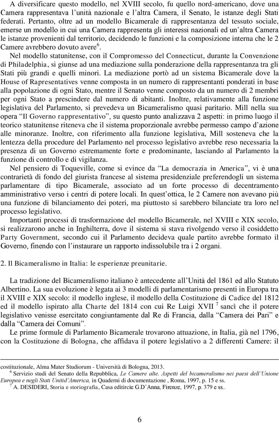 territorio, decidendo le funzioni e la composizione interna che le 2 Camere avrebbero dovuto avere 6.