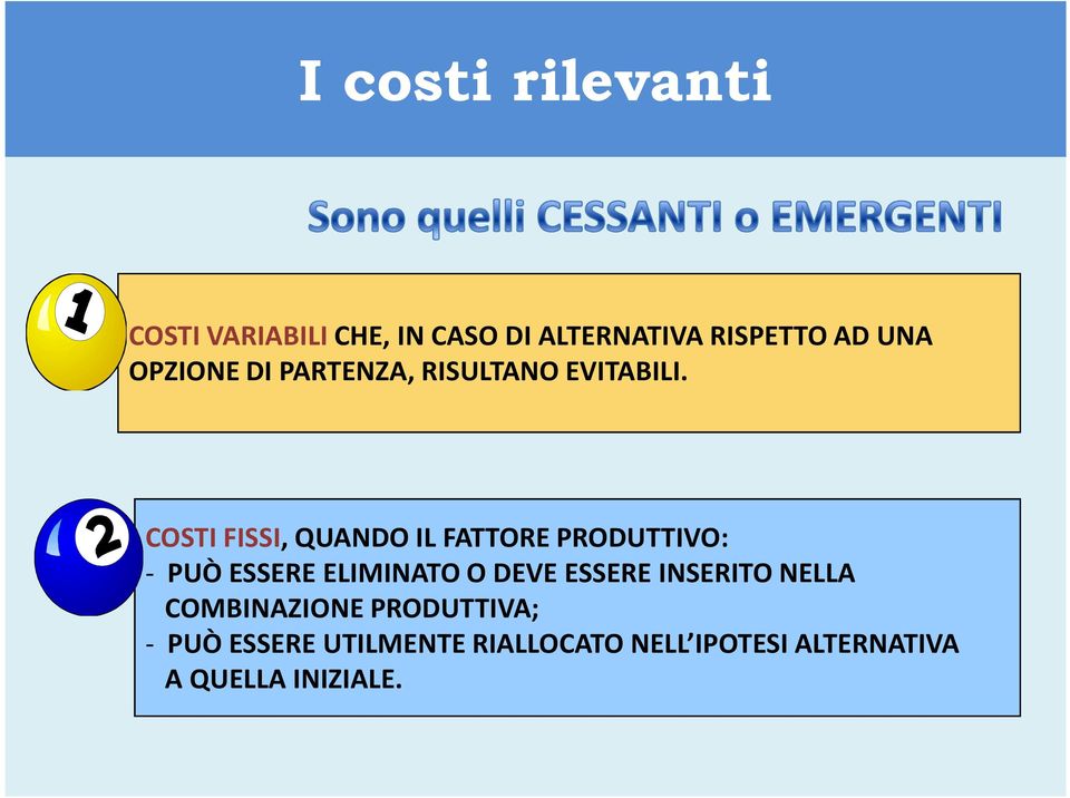 COSTI FISSI, QUANDO IL FATTORE PRODUTTIVO: - PUÒ ESSERE ELIMINATO O DEVE ESSERE