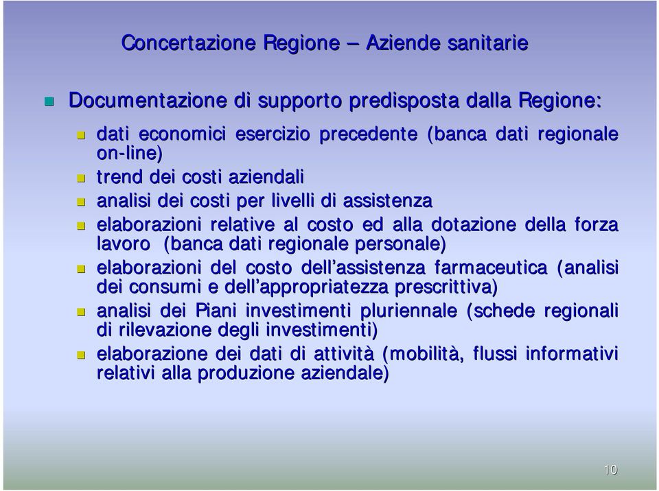 regionale personale) elaborazioni del costo dell assistenza farmaceutica (analisi dei consumi e dell appropriatezza prescrittiva) analisi dei Piani