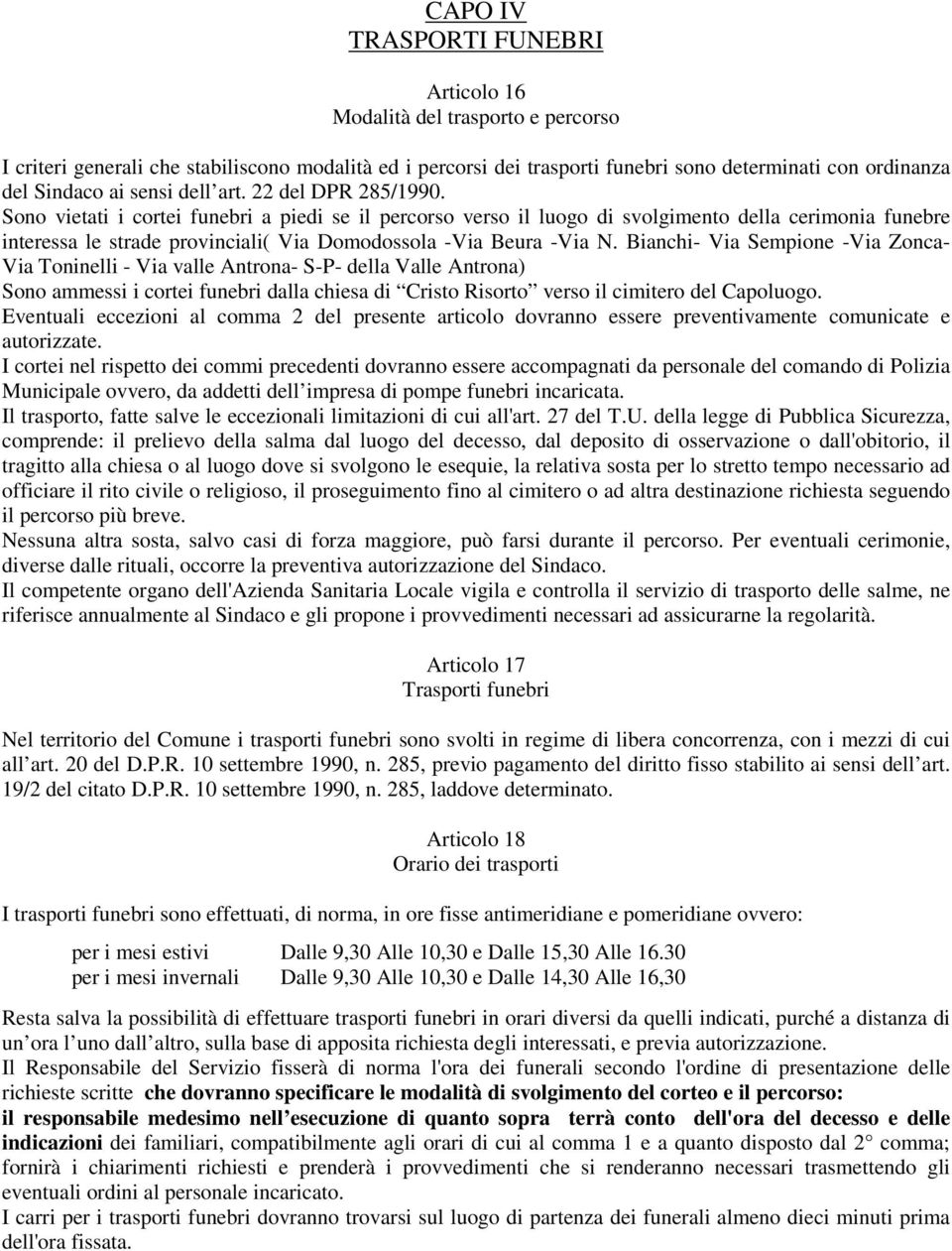 Sono vietati i cortei funebri a piedi se il percorso verso il luogo di svolgimento della cerimonia funebre interessa le strade provinciali( Via Domodossola -Via Beura -Via N.