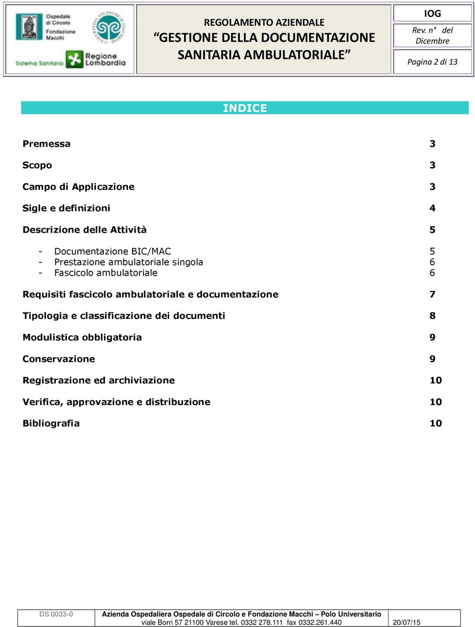 Requisiti fascicolo ambulatoriale e documentazione 7 Tipologia e classificazione dei documenti 8 Modulistica