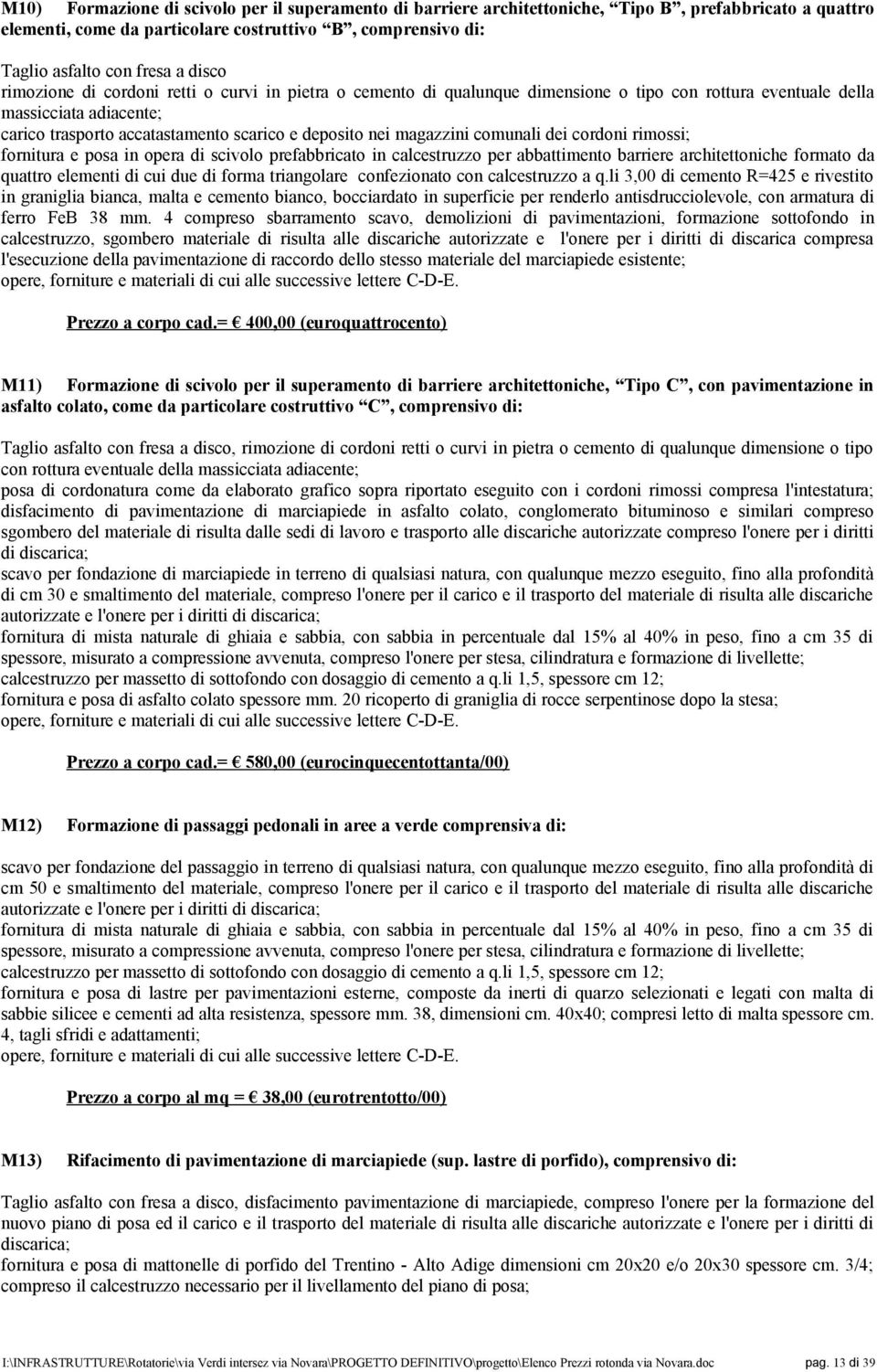 magazzini comunali dei cordoni rimossi; fornitura e posa in opera di scivolo prefabbricato in calcestruzzo per abbattimento barriere architettoniche formato da quattro elementi di cui due di forma