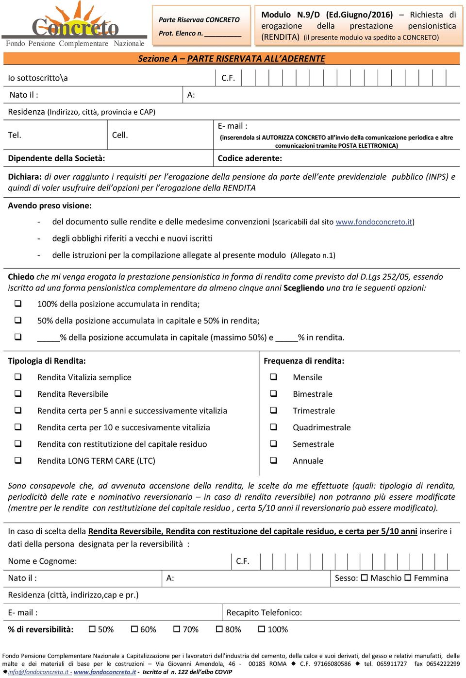 Nato il : A: Residenza (Indirizzo, città, provincia e CAP) Tel. Cell.