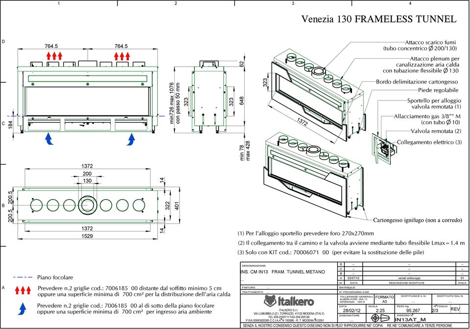 artongesso ignifugo (non a corredo) ENOMINZIONE: INS. M IN13 FRM. TUNNEL METNO FINITUR: TRTTMENTO: ITLKERO S.r.l. VI LUMUM,2 (Z.I. TORRZZI) 41122 MOEN (ITLY) TEL.059-2550711 FX.