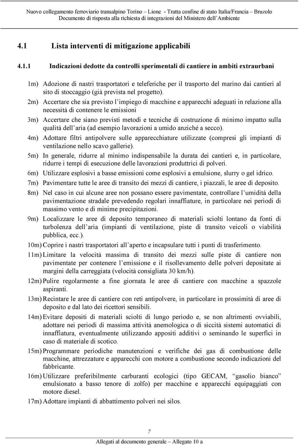 2m) Accertare che sia previsto l impiego di macchine e apparecchi adeguati in relazione alla necessità di contenere le emissioni 3m) Accertare che siano previsti metodi e tecniche di costruzione di