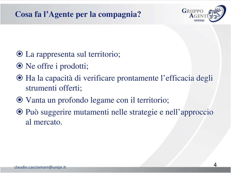 verificare prontamente l efficacia degli strumenti offerti; Vanta un