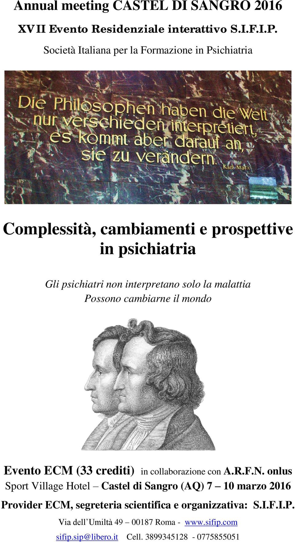 solo la malattia Possono cambiarne il mondo Evento ECM (33 crediti) in collaborazione con A.R.F.N.